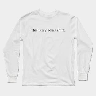 This Is My House Shirt Long Sleeve T-Shirt